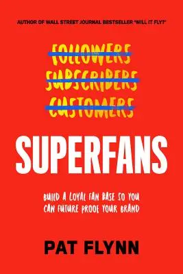 Superfanúšikovia: Jednoduchý spôsob, ako vyniknúť, zväčšiť svoj kmeň a vybudovať úspešné podnikanie - Superfans: The Easy Way to Stand Out, Grow Your Tribe, and Build a Successful Business