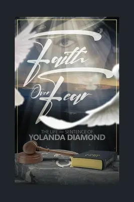 Viera nad strachom: Život a rozsudok Yolandy Diamondovej - Faith Over Fear: The Life and Sentence of Yolanda Diamond