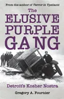 Nepolapiteľný fialový gang: Košer Nostra z Detroitu - The Elusive Purple Gang: Detroit's Kosher Nostra