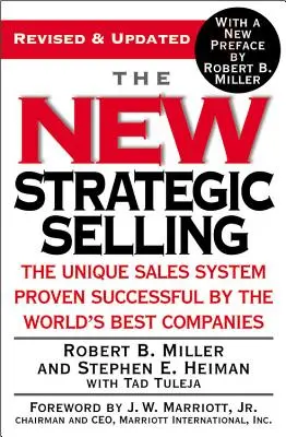 Nový strategický predaj: Jedinečný systém predaja, ktorý sa osvedčil v najlepších spoločnostiach na svete - The New Strategic Selling: The Unique Sales System Proven Successful by the World's Best Companies