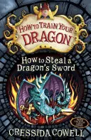 Ako si vycvičiť draka: Ako ukradnúť dračí meč - kniha 9 - How to Train Your Dragon: How to Steal a Dragon's Sword - Book 9