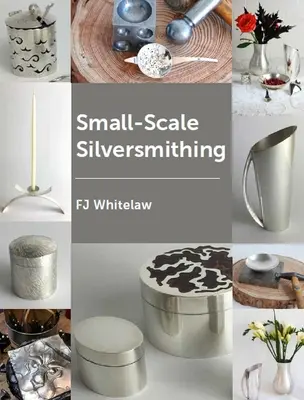 Strieborníctvo v malom meradle - Small-Scale Silversmithing