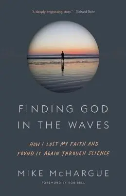 Hľadanie Boha vo vlnách: Ako som stratil vieru a znovu ju našiel vďaka vede - Finding God in the Waves: How I Lost My Faith and Found It Again Through Science
