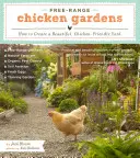 Voľne chované záhrady pre kurčatá: Ako si vytvoriť krásny dvor priateľský ku kurčatám - Free-Range Chicken Gardens: How to Create a Beautiful, Chicken-Friendly Yard