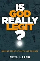 Je Boh naozaj legitímny? - Zmysel viery a vedy - Is God Really Legit? - Making sense of faith and science