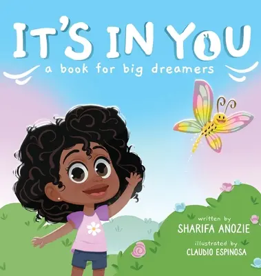 Je to v tebe: Kniha pre veľkých snílkov - It's In You: A Book For Big Dreamers