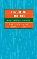 Vytváranie tretej sily: Domorodé procesy vytvárania mieru - Creating the Third Force: Indigenous Processes of Peacemaking