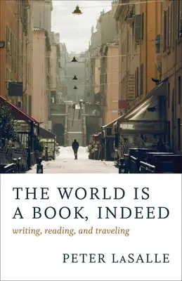 Svet je naozaj kniha: Písať, čítať a cestovať - The World Is a Book, Indeed: Writing, Reading, and Traveling