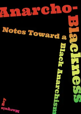 Anarcho-čierna: Poznámky k čiernemu anarchizmu - Anarcho-Blackness: Notes Toward a Black Anarchism