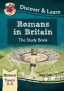 KS2 Discover & Learn: Dejepis - Rimania v Británii, 3. a 4. ročník - KS2 Discover & Learn: History - Romans in Britain Study Book, Year 3 & 4