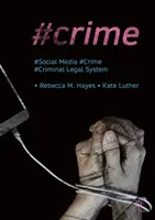 #Zločin: Sociálne médiá, zločin a trestnoprávny systém - #Crime: Social Media, Crime, and the Criminal Legal System
