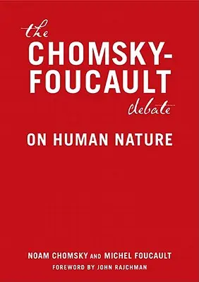 Chomsky-Foucault Debata: O ľudskej prirodzenosti - The Chomsky-Foucault Debate: On Human Nature