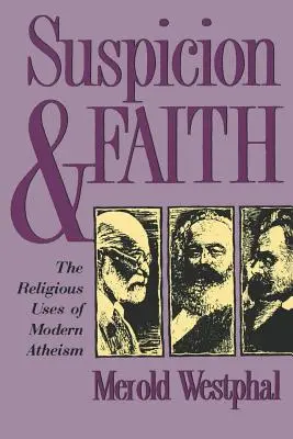 Podozrenie a viera: Náboženské využitie moderného ateizmu - Suspicion and Faith: The Religious Uses of Modern Atheism