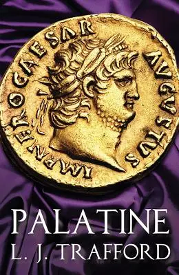 Palatín: Séria štyroch cisárov: Kniha I - Palatine: The Four Emperors Series: Book I