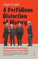 Perfídne prekrúcanie dejín - Versaillská mierová zmluva a úspech nacistov - Perfidious Distortion of History - the Versailles Peace Treaty and the success of the Nazis