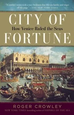 Mesto šťastia: Ako Benátky vládli moriam - City of Fortune: How Venice Ruled the Seas