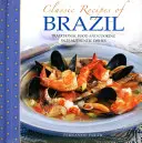Klasické recepty z Brazílie: Tradičné jedlá a varenie v 25 autentických pokrmoch - Classic Recipes of Brazil: Traditional Food and Cooking in 25 Authentic Dishes