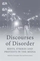 Diskurzy neporiadku: Nepokoje, štrajky a protesty v médiách - Discourses of Disorder: Riots, Strikes and Protests in the Media