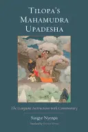 Tilopova Mahámudra upadeša: Gangamove inštrukcie s komentárom - Tilopa's Mahamudra Upadesha: The Gangama Instructions with Commentary