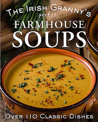 Vreckové polievky írskej babičky - The Irish Granny's Pocket Farmhouse Soups