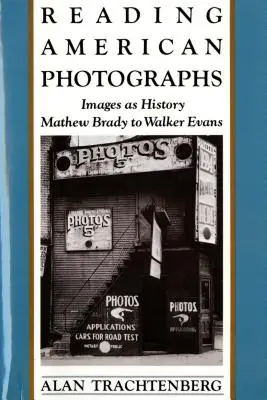 Čítanie amerických fotografií: Obrazy ako história - Mathew Brady až Walker Evans - Reading American Photographs: Images as History-Mathew Brady to Walker Evans