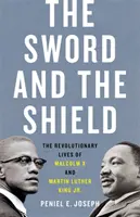 Meč a štít: Martin Luther King Jr.: Revolučné životy Malcolma X a Martina Luthera Kinga Jr. - The Sword and the Shield: The Revolutionary Lives of Malcolm X and Martin Luther King Jr.