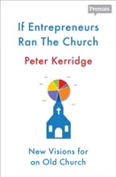 Keby podnikatelia riadili cirkev - If Entrepreneurs Ran the Church