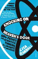 Klopanie na nebeské dvere - Ako fyzika a vedecké myslenie osvetľujú náš vesmír - Knocking On Heaven's Door - How Physics and Scientific Thinking Illuminate our Universe