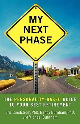 Moja ďalšia fáza: Sprievodca na základe osobnosti k vášmu najlepšiemu odchodu do dôchodku - My Next Phase: The Personality-Based Guide to Your Best Retirement