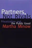 Partneri, nie súperi: Privatizácia a verejné blaho - Partners Not Rivals: Privatization and the Public Good