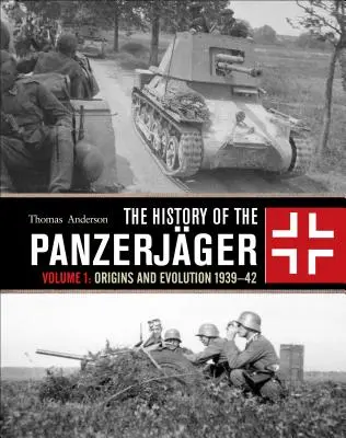 História Panzerjger: Diel 1: Vznik a vývoj 1939-42 - The History of the Panzerjger: Volume 1: Origins and Evolution 1939-42
