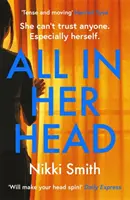 Všetko v jej hlave - Strhujúci triler ideálny pre fanúšikov Harriet Tyceovej - All in Her Head - A page-turning thriller perfect for fans of Harriet Tyce