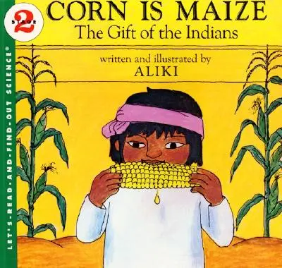 Kukurica je kukurica: Dar indiánov - Corn Is Maize: The Gift of the Indians