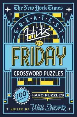 The New York Times Greatest Hits of Friday Crossword Puzzles: 100 ťažkých hádaniek - The New York Times Greatest Hits of Friday Crossword Puzzles: 100 Hard Puzzles
