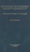 Rozšírenie Európskeho bezpečnostného spoločenstva: Konštruovanie mieru na Balkáne - Extending the European Security Community: Constructing Peace in the Balkans