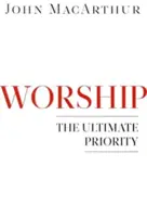 Uctievanie: Najvyššia priorita - Worship: The Ultimate Priority