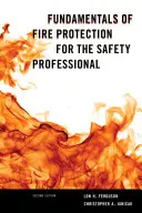 Základy požiarnej ochrany pre bezpečnostných pracovníkov, druhé vydanie - Fundamentals of Fire Protection for the Safety Professional, Second Edition