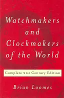 Hodinári a hodinári sveta: Vydanie: Kompletné vydanie 21. storočia - Watchmakers and Clockmakers of the World: Complete 21st Century Edition