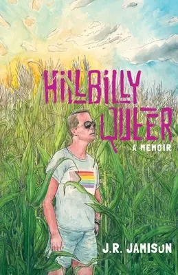 Hillbilly Queer: Memoáre - Hillbilly Queer: A Memoir