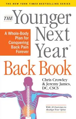 Kniha Mladší o rok späť: Plán pre celé telo, ako navždy zvíťaziť nad bolesťami chrbta - The Younger Next Year Back Book: The Whole-Body Plan to Conquer Back Pain Forever