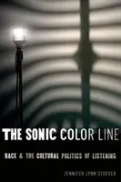 The Sonic Color Line: Rasa a kultúrna politika počúvania - The Sonic Color Line: Race and the Cultural Politics of Listening