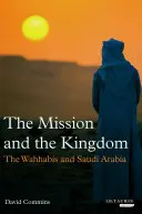 Misia a kráľovstvo: Vahhábistická moc za saudskoarabským trónom - The Mission and the Kingdom: Wahhabi Power Behind the Saudi Throne