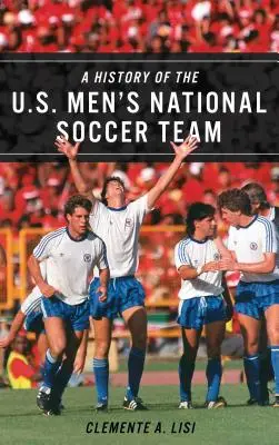 História mužského národného futbalového tímu USA - A History of the U.S. Men's National Soccer Team