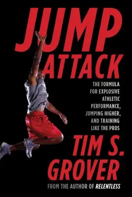 Útok skokom: Vydanie: Vzorec pre výbušný športový výkon, vyššie skoky a tréning ako u profesionálov - Jump Attack: The Formula for Explosive Athletic Performance, Jumping Higher, and Training Like the Pros