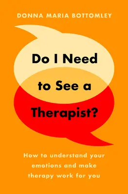 Potrebujem navštíviť terapeuta? - Ako porozumieť svojim emóciám a dosiahnuť, aby terapia fungovala vo váš prospech - Do I Need to See a Therapist? - How to understand your emotions and make therapy work for you