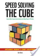Rýchle riešenie kocky: Jednoduché návody krok za krokom pre mnohé populárne trojrozmerné hlavolamy - Speedsolving the Cube: Easy-To-Follow, Step-By-Step Instructions for Many Popular 3-D Puzzles
