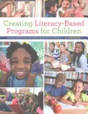 Vytváranie programov pre deti založených na gramotnosti: Plány vyučovacích hodín a materiály na vytlačenie pre deti od 5 rokov - Creating Literacy-Based Programs for Children: Lesson Plans and Printable Resources for K-5
