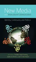 Nové médiá a medzikultúrna komunikácia; identita, komunita a politika - New Media and Intercultural Communication; Identity, Community and Politics