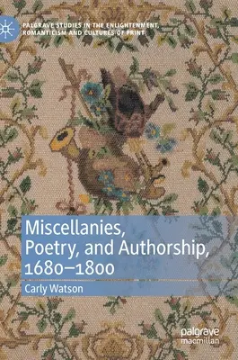 Miscellanies, Poetry, and Authorship, 1680-1800