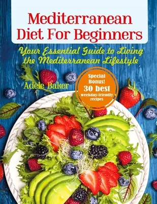 Stredomorská diéta pre začiatočníkov: Základný sprievodca stredomorským životným štýlom - Mediterranean Diet for Beginners: Your Essential Guide to Living the Mediterranean Lifestyle